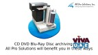 CD DVD Blu-Ray Disc archiving using All Pro Solutions will benefit you in these ways