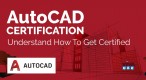   About AutoCAD Certification and Training