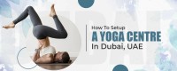 How to set up a yoga centre in Dubai, UAE?