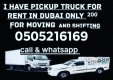 Movers I have a pickup truck for rent dubai any place 