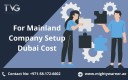 For Mainland company setup Dubai cost, Call  TVG Management Consultancy