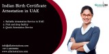 Wanted Indian birth certificate attestation in UAE          