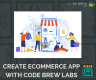 Create Ecommerce App With Code Brew Labs