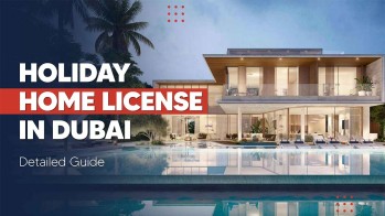 How to Get Holiday Homes License in Dubai