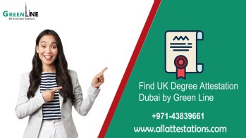 Find UK degree attestation Dubai by Green Line 