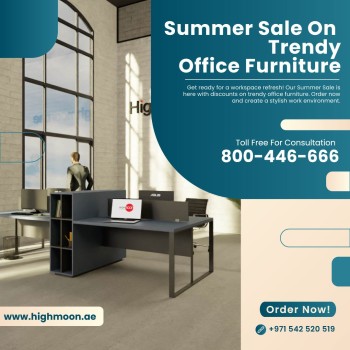 Summer Sale on Trendy Office Furniture Highmoon Dubai, UAE