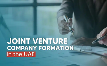 How to Setup a Joint Venture Company Formation in Dubai?