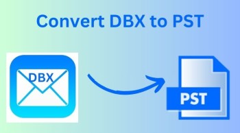 Automated Solution to Convert DBX File to PST Format For Windows PC