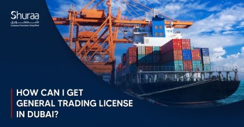 How Can I Get a General Trading License in Dubai?