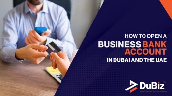 How To Open A Business Bank Account In Dubai And The UAE