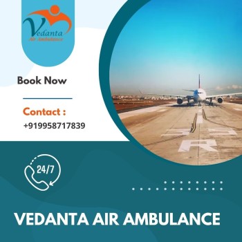 Hire Vedanta Air Ambulance from Ranchi with Unique Medical Aid