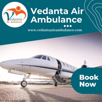 Get Vedanta Air Ambulance in Patna with Impressive Medical Attention 