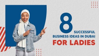 20 Profitable Business Ideas for Women in Dubai