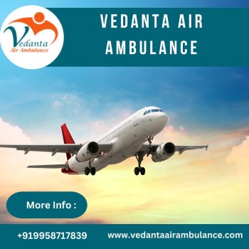 Take Vedanta Air Ambulance in Guwahati with Better Medical Amenities