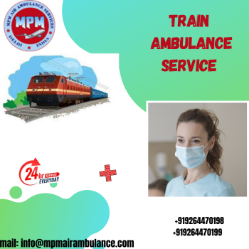 Use MPM Train Ambulance Service In Silchar For Top Class ICU Facility