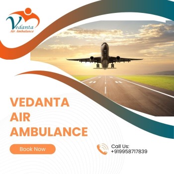 Obtain Vedanta Air Ambulance from Guwahati with a Panel of MD Doctor