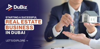 How to Start Your Real Estate Business in Dubai?