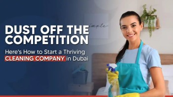 How to Start a Cleaning Company in Dubai