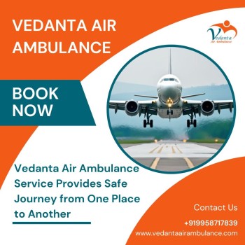 Utilize Vedanta Air Ambulance in Kolkata with Dedicated Medical Professionals 