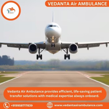 Book Vedanta Air Ambulance from Delhi with Proper Healthcare Accessories