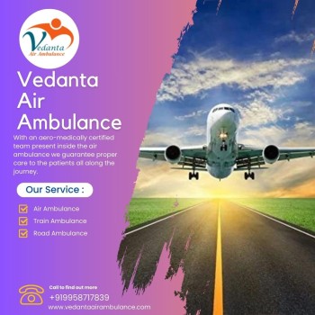 Hire Vedanta Air Ambulance from Dibrugarh with Finest Medical Care 