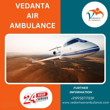 Choose Vedanta Air Ambulance in Guwahati with Excellent Medical Services