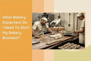  10 Different Types Of Bakery Equipment Required For A Successful Bakery Business