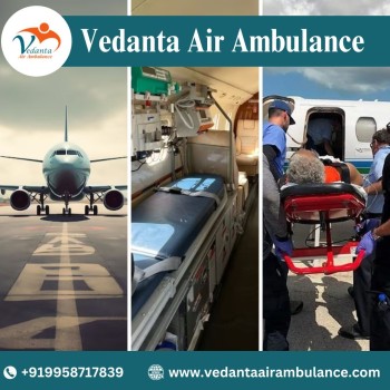 Choose Vedanta Air Ambulance in Delhi with World-class Medical Responsiveness