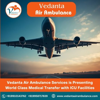 Pick Vedanta Air Ambulance from Guwahati at an Inexpensive Booking Rate