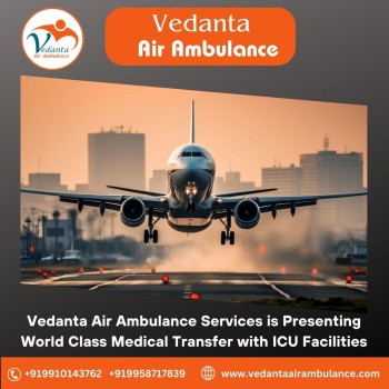 Vedanta Air Ambulance in Chennai - Excellent During Emergency