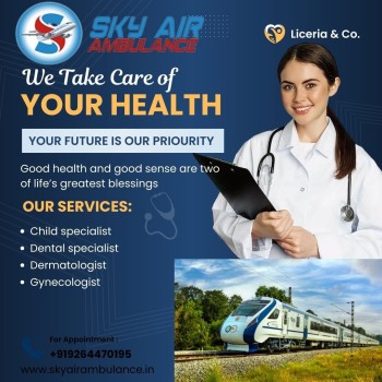 Sky Train Ambulance Services in Kolkata Capable of Handling Every Type of Medical Emergency  