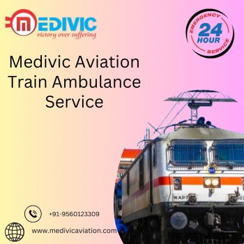 Medivic Aviation Train Ambulance in Guwahati is Available for Every Type of Emergency