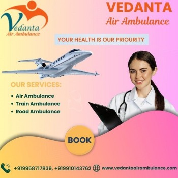 Pick Vedanta Air Ambulance Service in Bagdogra for Instant and Reliable Shifting