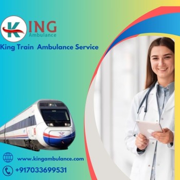   Choose King Train Ambulance in Guwahati to Get Comfort and Care during Transfer