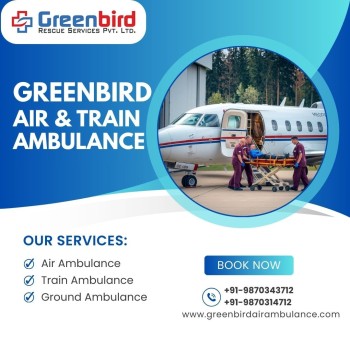 Get Greenbird Air and Train Ambulance Service in Silchar for its Splendid Features