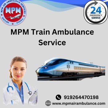 Choose MPM Train Ambulance in Delhi for a Comfortable Medical Transfer