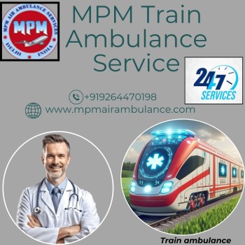  Safe Patient Transfers is Possible with MPM Train Ambulance Service in Dibrugarh