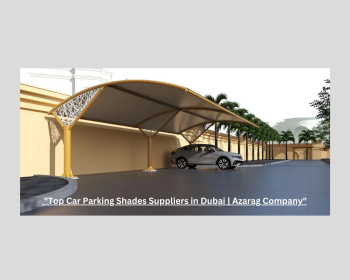  'Top Car Parking Shades Suppliers in Dubai | Azarag Company'