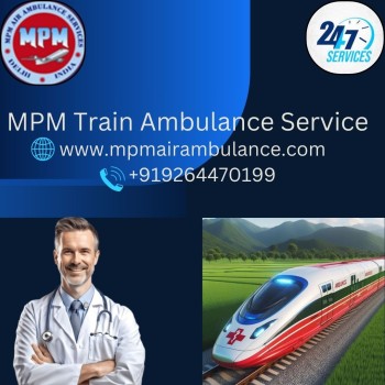 Use MPM Train Ambulance in Chennai for any type of Medical Transfer