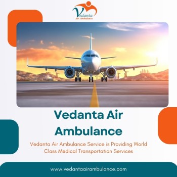 Avail Air Ambulance in Patna with Excellent Medical Aid by Vedanta