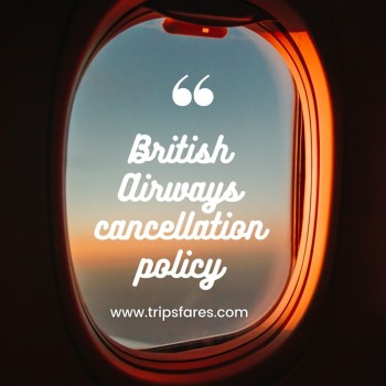 What Is the British Airways Cancellation Policy? 