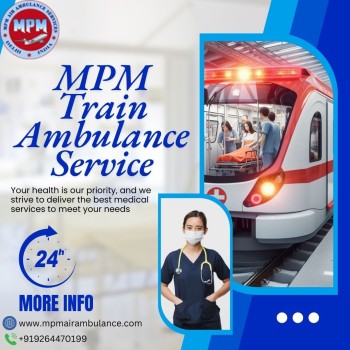 MPM Train Ambulance Services in Delhi Relocates Patients to Their Desired Location 