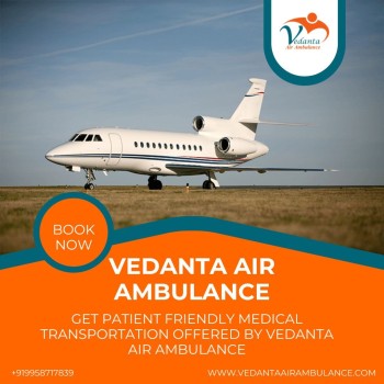 Take an Air Ambulance in Patna with Full Medical Assistance from Vedanta