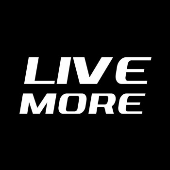 Live more