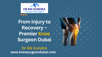 Best knee surgeon in dubai | Dr rik Kundra