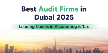 Best Audit Firms in Dubai for Accurate Financial Reporting