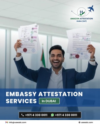 Embassy Attestation Services in Dubai- Fast & Reliable