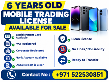 6 YEARS OLD MOBILE TRADING TRADE LICENSE AVAILABLE FOR SALE - DUBAI 